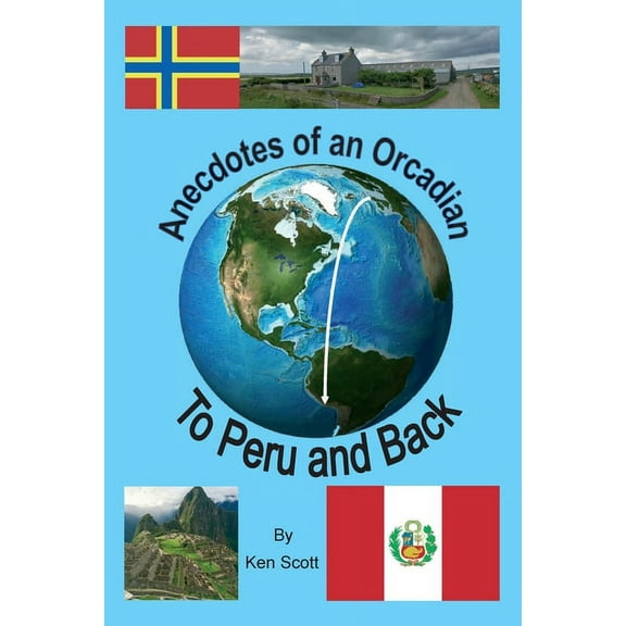 Anecdotes of an Orcadian - To Peru and back (Paperback)