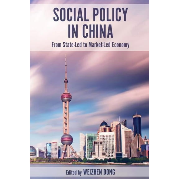Social Policy in China: From State-Led to Market-Led Economy, (Paperback)