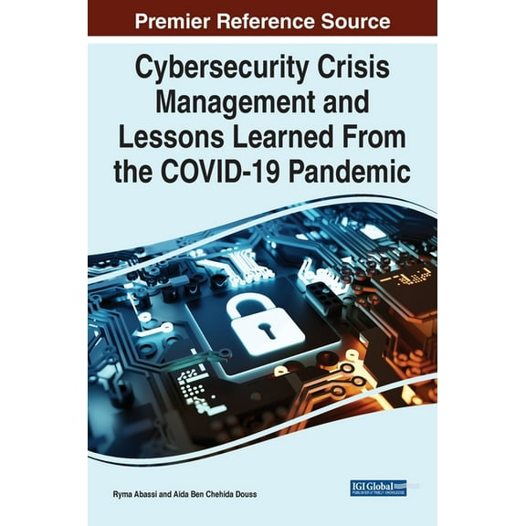 Cybersecurity Crisis Management and Lessons Learned From the COVID-19 Pandemic, (Hardcover)