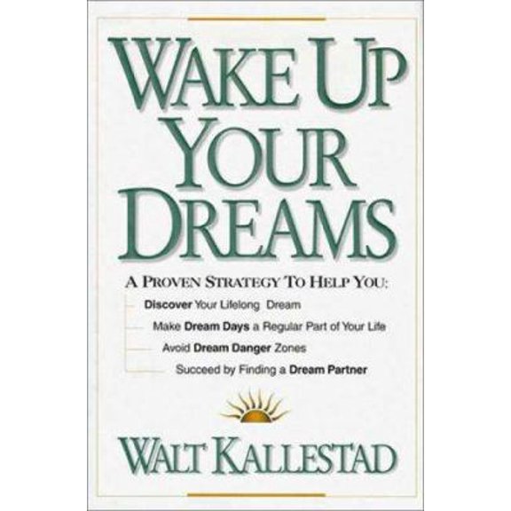 Pre-Owned Wake Up Your Dreams : A Prove Strategy to Help You: Discover Your Lifelong Dream, Make Dream Days a Regular Part of Your Life, Avoid Dream Danger Zones, Succeed by Finding a Dream Partner (Paperback)