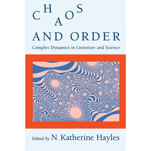 New Practices of Inquiry Chaos and Order: Complex Dynamics in Literature and Science, (Paperback)