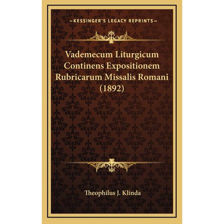 Vademecum Liturgicum Continens Expositionem Rubricarum Missalis Romani (1892) (Hardcover)