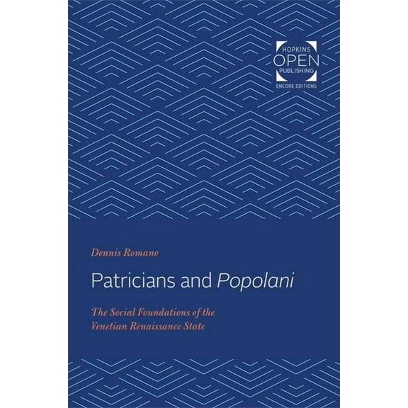 Patricians and Popolani: The Social Foundations of the Venetian Renaissance State, (Paperback)