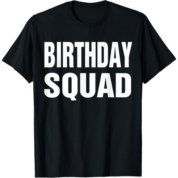 Birthday Squad Gift for Men Women Boys Girls Kids T-Shirt TShirt
