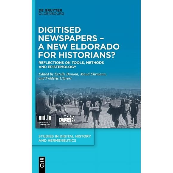 Digitised Newspapers - A New Eldorado for Historians?