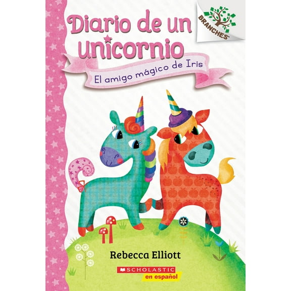 Diario de un Unicornio Diario de Un Unicornio #1: El Amigo MÃ¡gico de Iris (Bo's Magical New Friend), (Paperback)