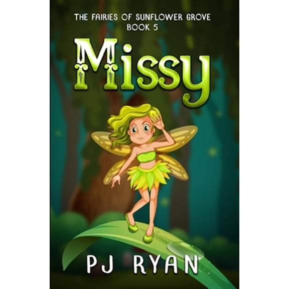 Pre-Owned The Fairies of Sunflower Grove Missy: A funny chapter book for kids ages 9-12, Book 5, (Paperback)