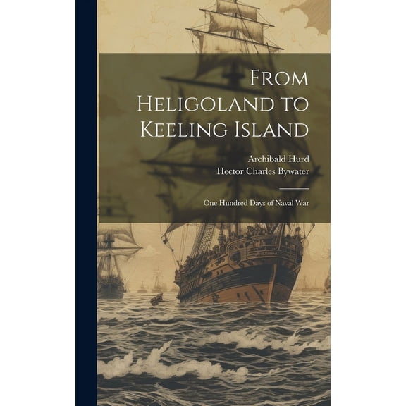 From Heligoland to Keeling Island; one Hundred Days of Naval War (Hardcover)