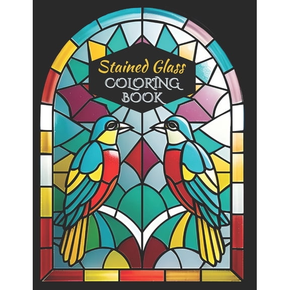 Bold and Easy Coloring Books Stained Glass Coloring Book: Bold and Easy Designs for Crafting and Transfer Fun Activity for Stress Relief and Relaxati, Book 2, (Paperback)