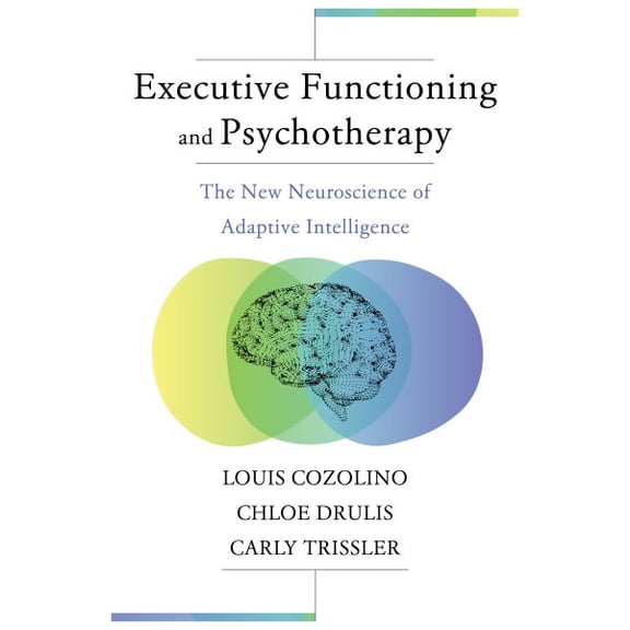 Pre-Owned Norton Interpersonal Neurobiology Executive Functioning and Psychotherapy: The New Neuroscience of Adaptive Intelligence, (Paperback)