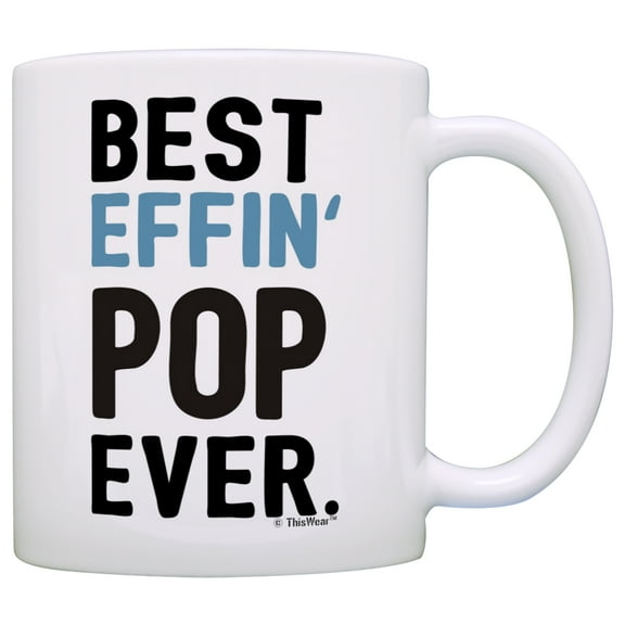 ThisWear Funny Grandpa Mug Pop Grandpa Best Effin Pop Ever Fathers Day Mug for Grandpa Coffee Mug