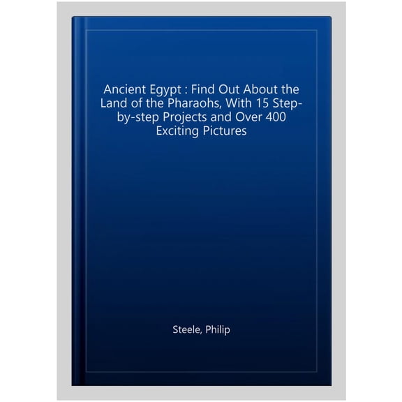 Pre-Owned Hands-On History! Ancient Egypt: Find Out about the Land of the Pharaohs, with 15 Step-By-Step Projects and Over 400 Exciting Pictures (Hardcover) 1843229633 9781843229636