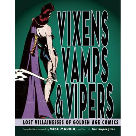 Vixens, Vamps & Vipers : Lost Villainesses of Golden Age (Best Golden Age Comics)