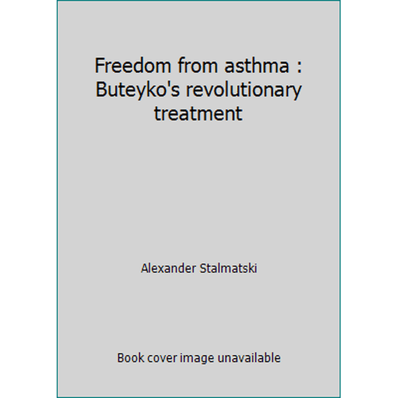 Pre-Owned Freedom from asthma : Buteyko's revolutionary treatment (Paperback) 1856263355 9781856263351