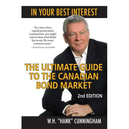 In Your Best Interest : The Ultimate Guide to the Canadian Bond (Best Law Schools In Canada)