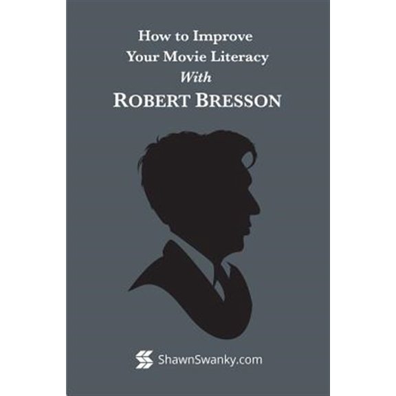 Pre-Owned How to Improve Your Movie Literacy with Robert Bresson (Paperback)