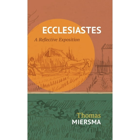 Ecclesiastes: A Reflective Exposition (Hardcover)