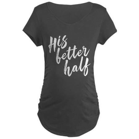 

CafePress - His Better Half - Maternity Dark T-Shirt