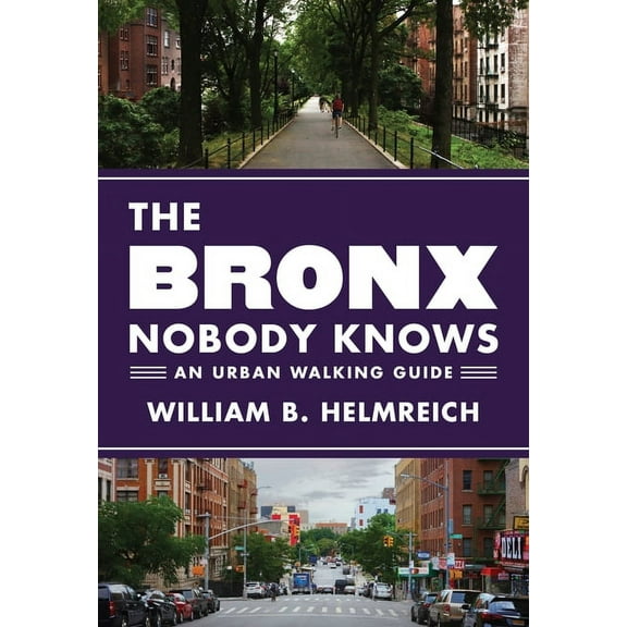 The Bronx Nobody Knows: An Urban Walking Guide, (Paperback)