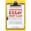 Admissions Essay Boot Camp : How to Write Your Way into the Elite College of Your Dreams, Used [Paperback]