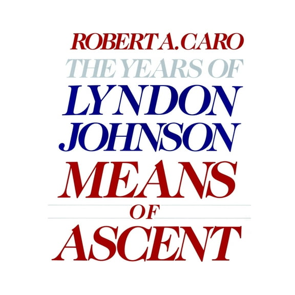 Pre-Owned Means of Ascent: The Years of Lyndon Johnson II (Hardcover) 0394528352 9780394528359
