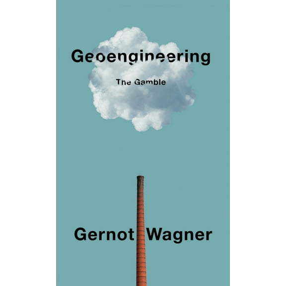 Geoengineering: The Gamble, (Hardcover)