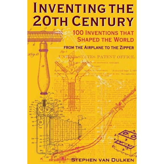 Inventing the 20th Century: 100 Inventions That Shaped the World from the Airplane to the Zipper, (Paperback)