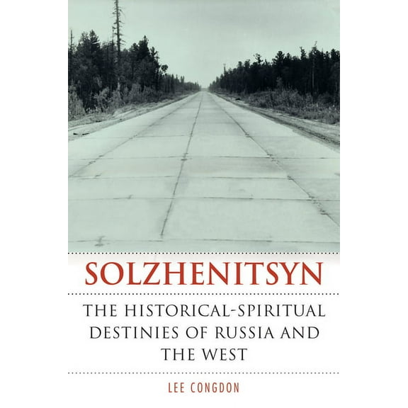 Niu Slavic, East European, and Eurasian  Solzhenitsyn: The Historical-Spiritual Destinies of Russia and the West, (Hardcover)