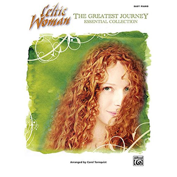 Celtic Woman -- la Collection Essentielle du Plus Grand Voyage : Piano Facile