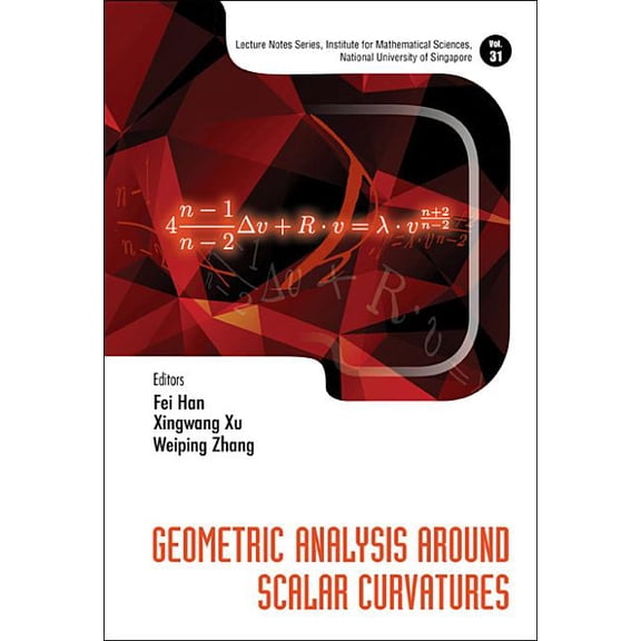 Lecture Notes Series, Institute for Math Geometric Analysis Around Scalar Curvatures, Book 31, (Hardcover)