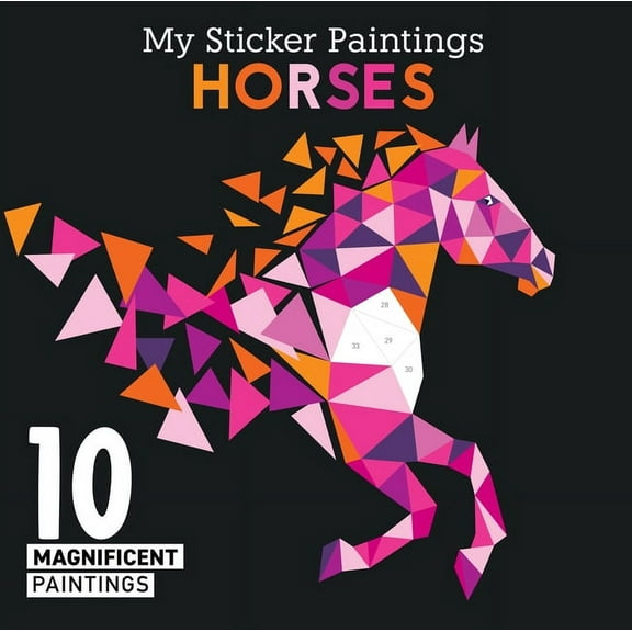 My Sticker Painting My Sticker Paintings: Horses: 10 Magnificent Paintings, (Paperback)