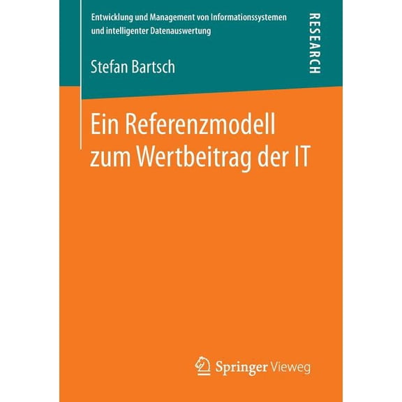 Entwicklung Und Management Von Informati Ein Referenzmodell Zum Wertbeitrag Der It, (Paperback)