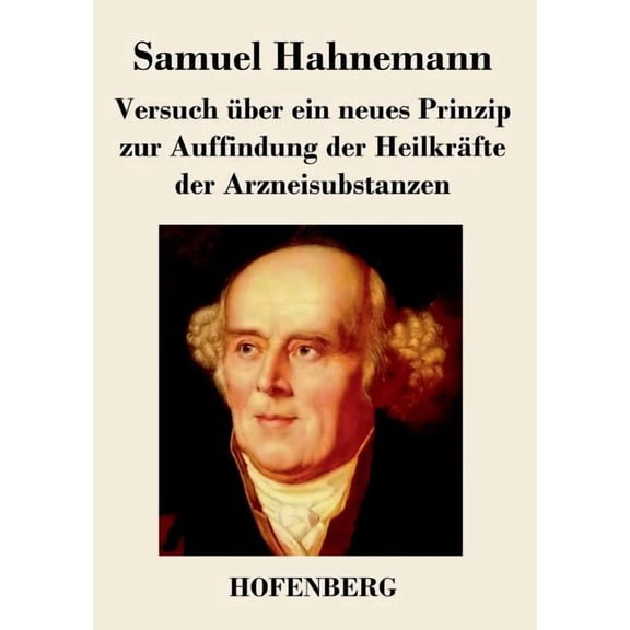 Versuch über ein neues Prinzip zur Auffindung der Heilkräfte der Arzneisubstanzen (Paperback)