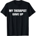 thumbnail image 2 of 100% Cotton Unisex Funny My Therapist gave up T-Shirt, 2 of 5