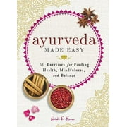 Ayurveda Made Easy: 50 Exercises for Finding Health, Mindfulness, and Balance, Used [Hardcover]