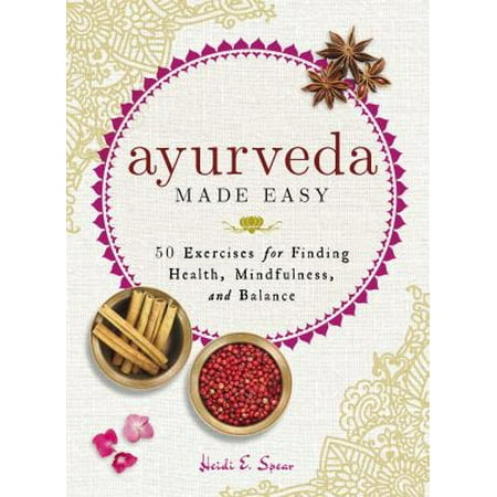 Ayurveda Made Easy: 50 Exercises for Finding Health, Mindfulness, and Balance, Used [Hardcover]