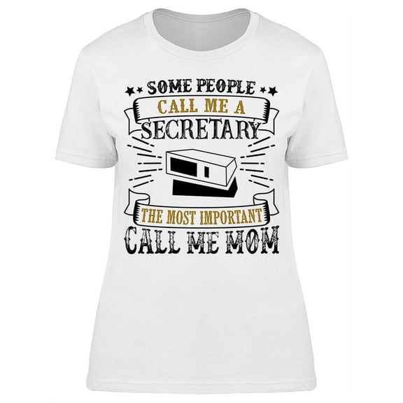 Some People Call Me Secretary.. T-Shirt Women -Image by Shutterstock, Female x-Large