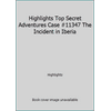 Highlights Top Secret Adventures Case #11347 The Incident in Iberia (Paperback - Used) 0875348211 9780875348216