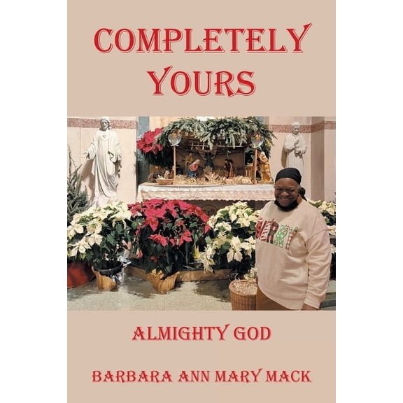 Completely Yours: Almighty God, (Paperback)