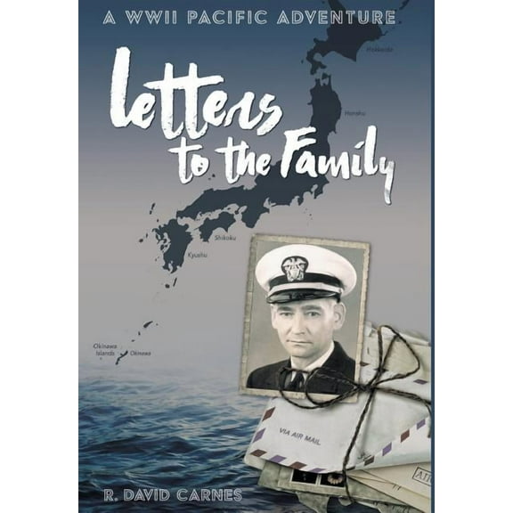 Letters to the Family: A WWII Pacific Adventure (Hardcover)