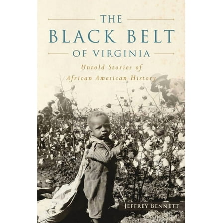American Heritage The Black Belt of Virginia: Untold Stories of African American History, (Paperback)