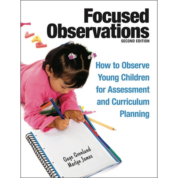 Pre-Owned Focused Observations: How to Observe Young Children for Assessment and Curriculum Planning [With 2 CD-ROMs] (Paperback) 1605541060 9781605541068
