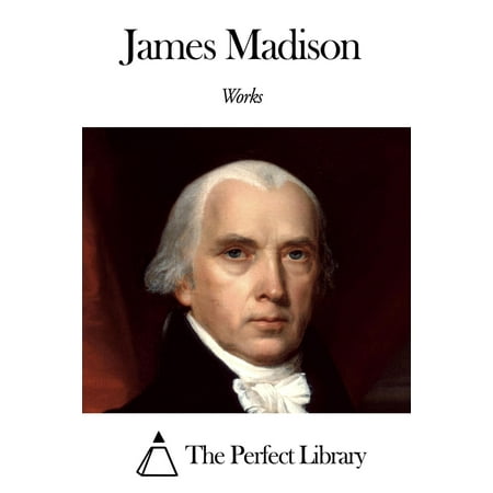 Works of James Madison - eBook