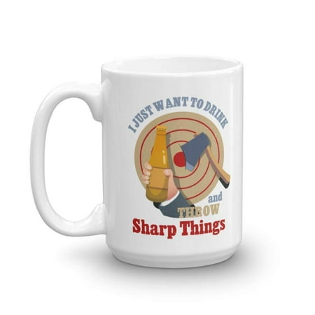 I Just Want To Drink And Throw Sharp Things Ceramic Coffee & Tea Gift Mug, Office Accessories, Kitchen Items & Décor For Liquor Lover Men & Women