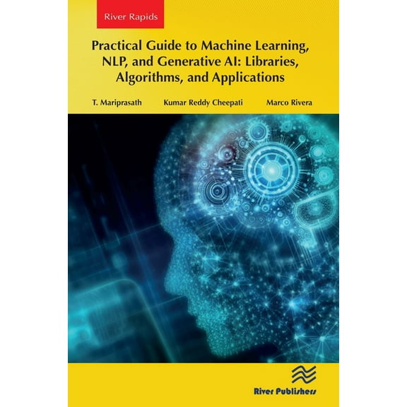 River Publishers Rapids in Computing and Practical Guide to Machine Learning, Nlp, and Generative Ai: Libraries, Algorithms, and Applications, (Paperback)