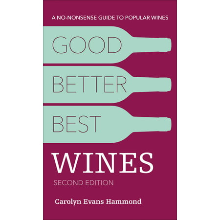 Good, Better, Best Wines, 2nd Edition : A No-nonsense Guide to Popular (Good Better Best Poem 2nd Standard)