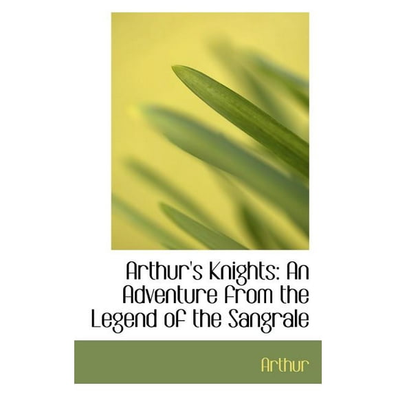 Arthur's Knights : An Adventure from the Legend of the Sangrale (Paperback)