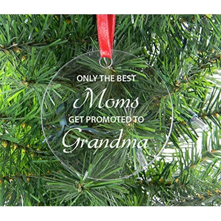 Only The Best Moms Get Promoted To Grandma - Clear Acrylic Christmas Ornament - Great Gift for Mothers's Day Birthday or Christmas Gift for Mom Grandma (Best Gift For A Wife At Christmas)