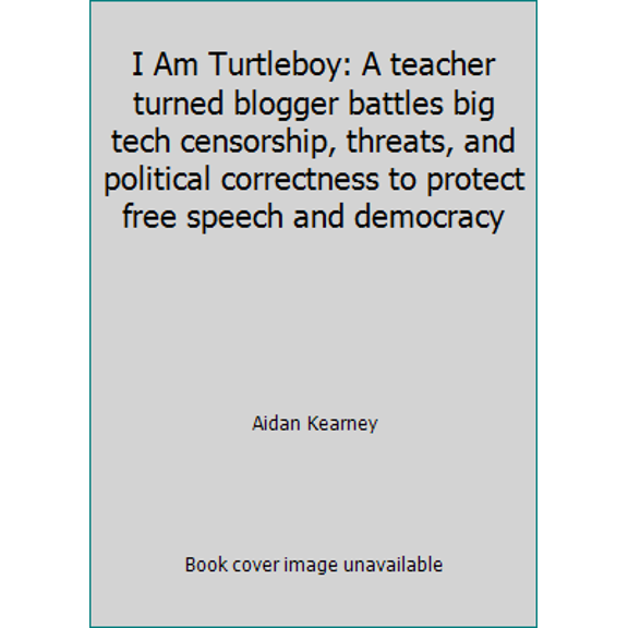 Pre-Owned I Am Turtleboy: A teacher turned blogger battles big tech censorship, threats, and political correctness to protect free speech and democracy (Paperback) 1730970613 9781730970610