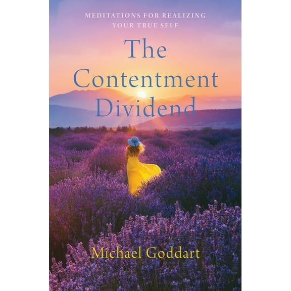 The Contentment Dividend: Meditations for Realizing Your True Self, (Hardcover)